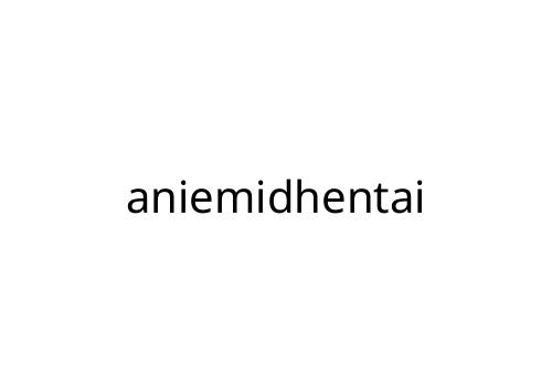 aniemidhentai