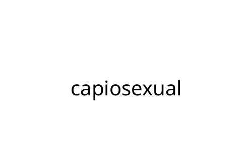 capiosexual