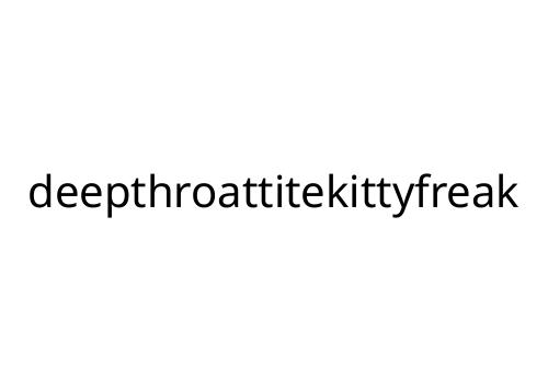 deepthroattitekittyfreak