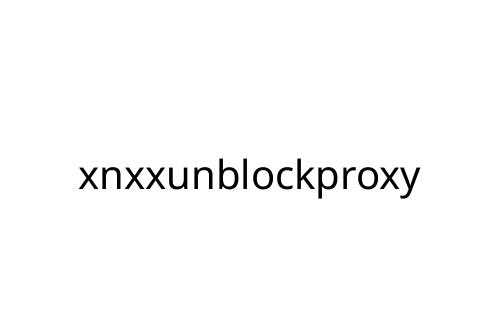xnxxunblockproxy