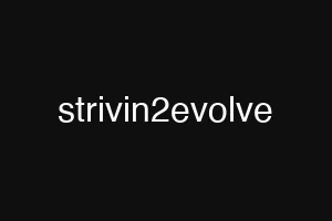 strivin2evolve