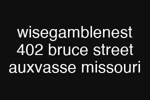 wisegamblenest 402 bruce street auxvasse missouri
